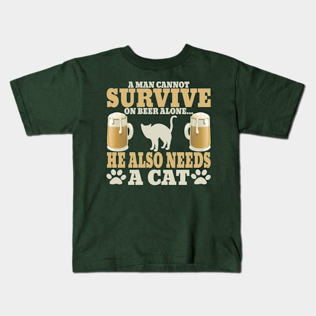 "A Man Cannot Survive On Beer Alone, He Also Needs A Cat" Kids T-Shirt by TheFriskyCat